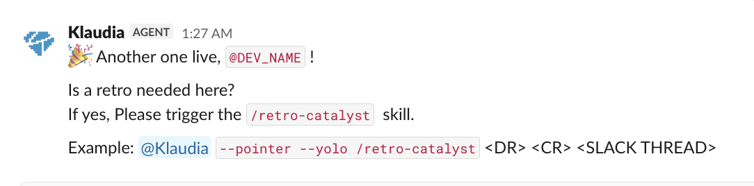 Slack message from the Klaudia agent: 'Another one live, @DEV_NAME! Is a retro needed here? If yes, please trigger the /retro-catalyst skill', followed by an example command